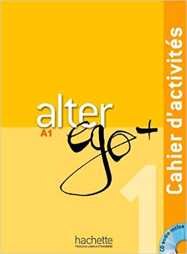 Alter Ego + : Niveau 1 Cahier d'activités + âm thanh CD
