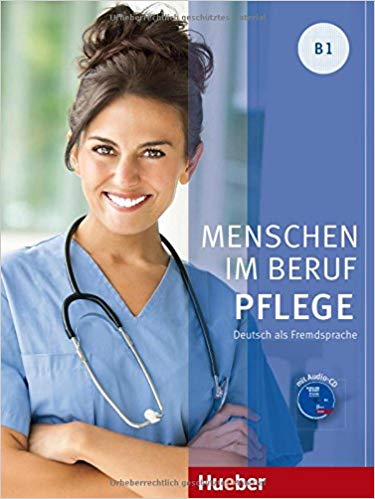Menschen im Beruf - Pflege B1: Deutsch als Fremdsprache / Kursbuch mit Audio-CD
