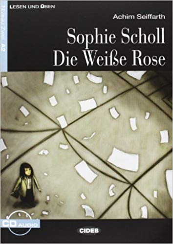 SOPHIE SCHOLL. DIE WEISSE ROSE + CD