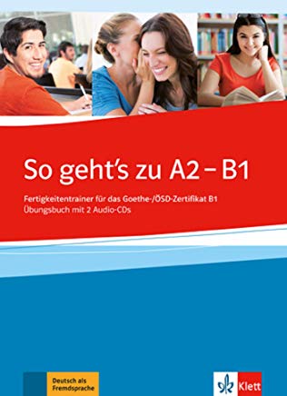 Vì vậy, gehts zu A2 - B1: Fertigkeitentrainer für das Goethe-/ÖSD-Zertifikat B1. Übungsbuch mit 2 Audio-CDs