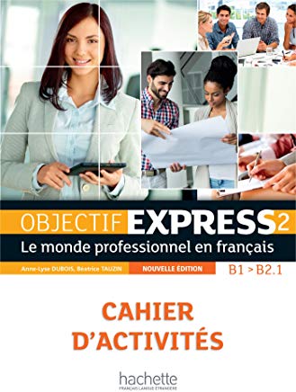 Objectif Express - Nouvelle edition: Cahier dactivites 2 (B1/B2)
